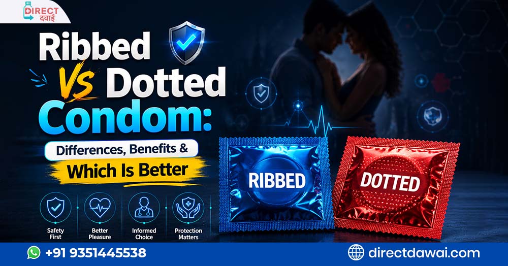 Ribbed Vs Dotted Condom: Differences, Benefits & Which Is Better